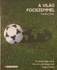Franklin Foer - A világ fociszemmel