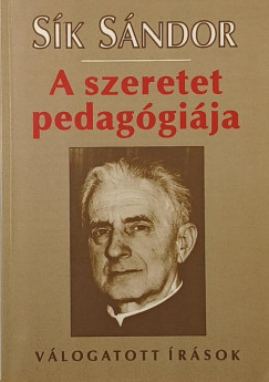 Sík Sándor - A szeretet pedagógiája