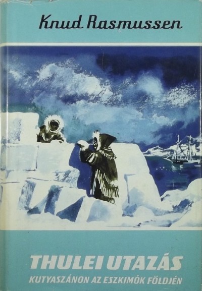 Knud Rasmussen - Thulei utazás