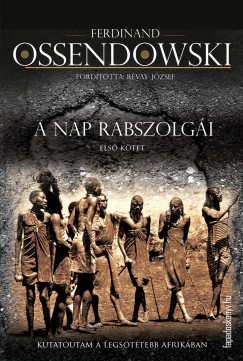 Antoni Ferdynand Ossendowski - A nap rabszolgi I. ktet
