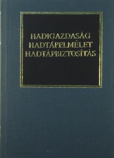 Dr. Kocsis Bernát (Szerk.) - Hadigazdaság - Hadtápelmélet - Hadtápbiztosítás
