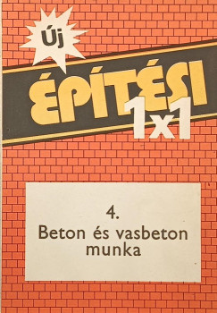 Építési 1x1 4. - Beton és vasbeton munka