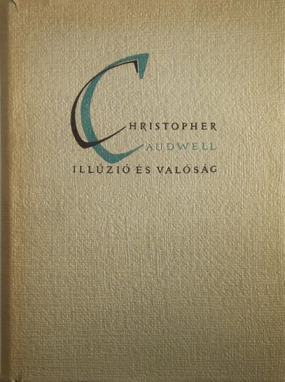 Christopher Caudwell - Illúzió és valóság