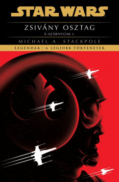 Michael A. Stackpole - Star Wars: Zsivány osztag -  X-szárnyúak I.
