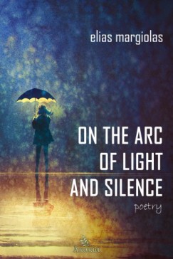 Elias Margiolas - On the Arc of Light and Silence