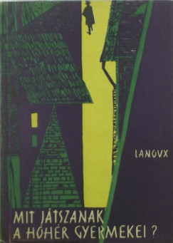 Armand Lanoux - Mit jtszanak a hhr gyermekei?