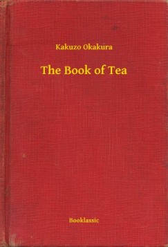 Okakura Kakuzo - The Book of Tea