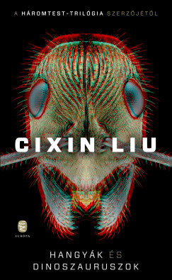 Cixin Liu - Hangyák és dinoszauruszok
