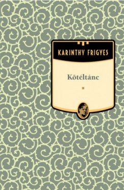 Karinthy Frigyes - Ktltnc
