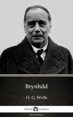H. G. Wells - Brynhild by H. G. Wells (Illustrated)