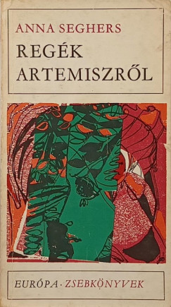 Anna Seghers - Regk Artemiszrl