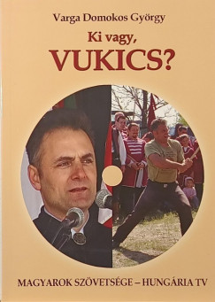 Varga Domokos Gyrgy - Ki vagy, VUKICS?