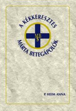 P. Heim Anna - A K�kkeresztes M�rta Beteg�pol�k