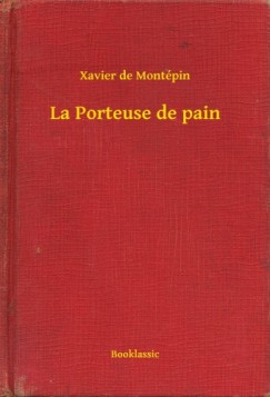 Xavier De Mont�pin - La Porteuse de pain