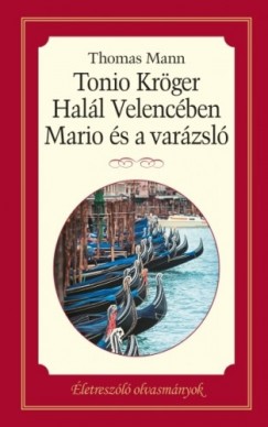 Thomas Mann - Tonio Krger - Hall Velencben - Mario s varzsl