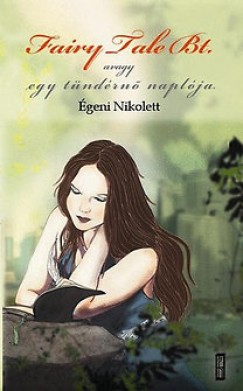 geni Nikolett - Fairy Tale Bt. - avagy egy tndrn naplja