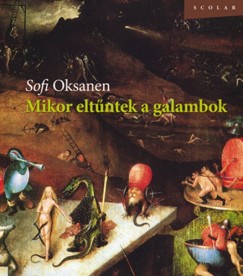 Sofi Oksanen - Mikor eltntek a galambok