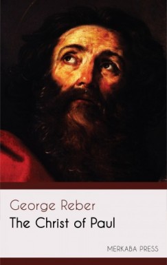 George Reber - The Christ of Paul