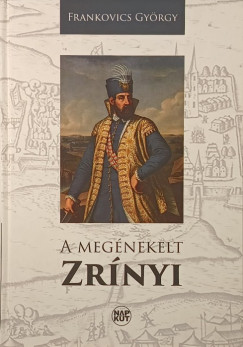 Frankovics György - A megénekelt Zrínyi