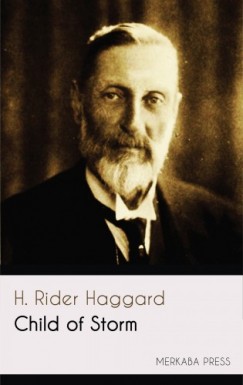 H. Rider Haggard - Child of Storm