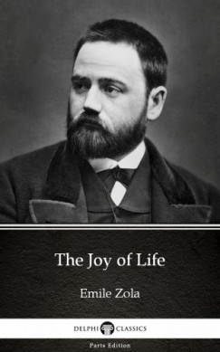 �mile Zola - The Joy of Life by Emile Zola (Illustrated)