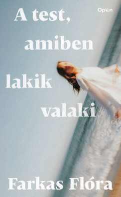 Farkas Flóra - A test, amiben lakik valaki
