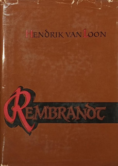 Hendrik Willem Van Loon - Rembrandt