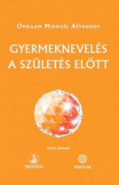 Mikhael Omraam Aivanhov - Gyermeknevels a szlets eltt