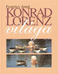 Festetics Antal - Konrad Lorenz vilga