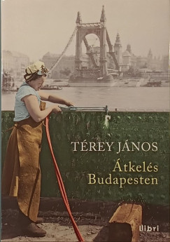 Térey János - Átkelés Budapesten