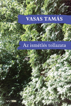 Vasas Tam�s - Az ism�tl�s tollazata