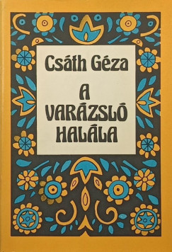 Csáth Géza - A varázsló halála