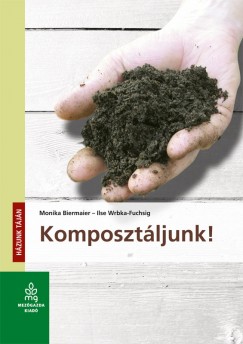 Monika Biermaier - Ilse Wrbka-Fuchsig - Komposztljunk!