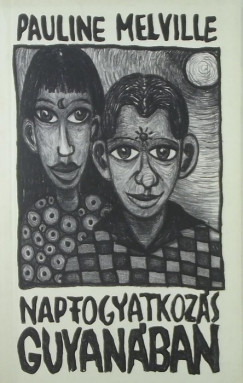 Pauline Melville - Napfogyatkoz�s Guyan�ban