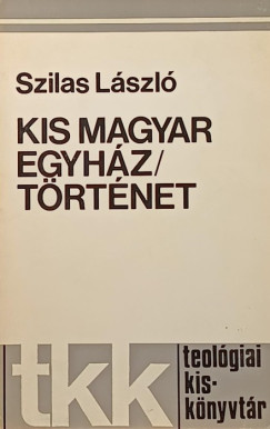 Szilas Lszl - Kis magyar egyhztrtnet