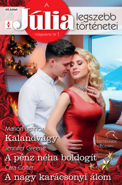 Marion Lennox - A Júlia legszebb történetei 46. - Kalandvágy; A pénz néha boldogít; A nagy karácsonyi álom