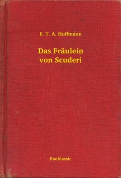 Hoffmann E. T. A. - E. T. A. Hoffmann - Das Frulein von Scuderi