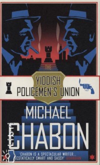 Michael Chabon - The Yiddish Policemen's Union