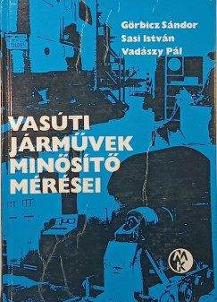 G�rbicz S�ndor - Sasi Istv�n - Vad�szy P�l - Vas�ti j�rm�vek min�s�t� m�r�sei