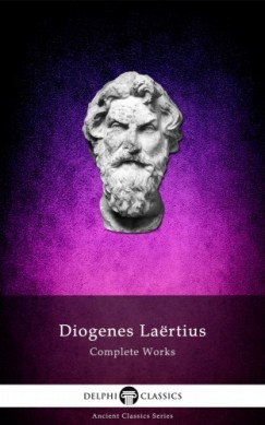 Diogenes Laertius - Complete Works of Diogenes Laertius (Illustrated)