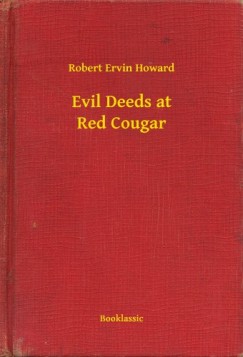 Robert Ervin Howard - Evil Deeds at Red Cougar
