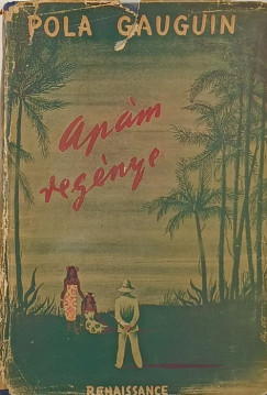 Pola Gauguin - Apám regénye