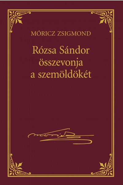 Móricz Zsigmond - Rózsa Sándor összevonja a szemöldökét - Móricz Zsigmond sorozat 25.kötet