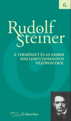Rudolf Steiner - A termszet s az ember szellemtudomnyos nzpontbl