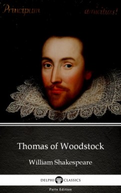 William Shakespeare - Thomas of Woodstock by William Shakespeare - Apocryphal (Illustrated)
