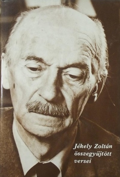 Jékely Zoltán - Jékely Zoltán összegyűjtött versei