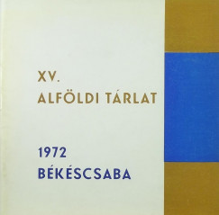 Kiss Margit   (Szerk.) - XV. Alfldi Trlat