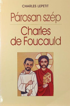 Charles Lepetit - Párosan szép - Charles de Foucauld