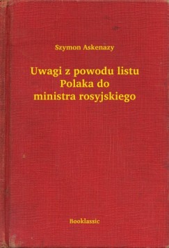 Szymon Askenazy - Uwagi z powodu listu Polaka do ministra rosyjskiego