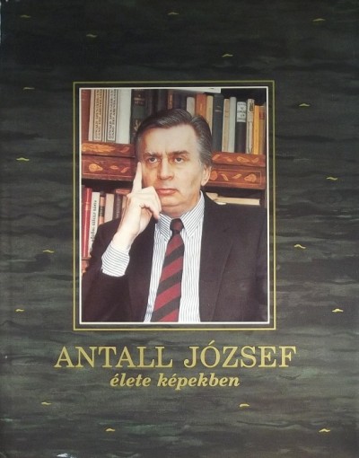 Várhelyi András (Szerk.) - Antall József élete képekben